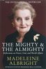 The Mighty and the Almighty. Reflections on America, God, and World Affairs: Reflections on Faith, God and World Affairs (Pan)
