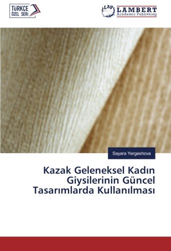 Kazak Geleneksel Kadın Giysilerinin Güncel Tasarımlarda Kullanılması