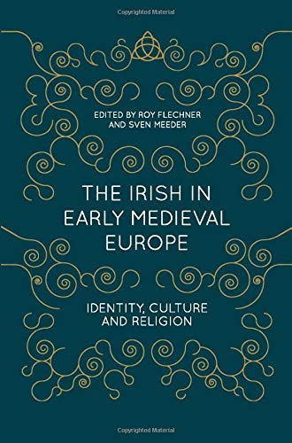 The Irish in Early Medieval Europe: Identity, Culture and Religion