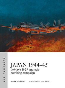 Japan 1944-45: LeMay's B-29 strategic bombing campaign (Air Campaign) von Lardas, Mark | Buch | Zustand sehr gut