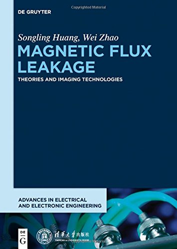 Magnetic Flux Leakage: Theories and Imaging Technologies (Advances in Electrical and Electronic Engineering)