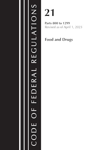 Code of Federal Regulations, Title 21 Food and Drugs 800-1299, 2023