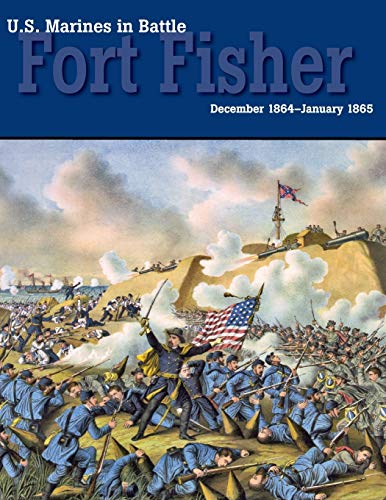 U.S. Marines in Battle: Fort Fisher, December 1864-January 1865
