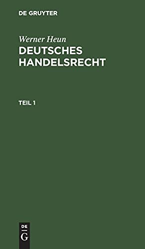 Werner Heun: Deutsches Handelsrecht. Teil 1: HEUNDHR-B, Teil 1