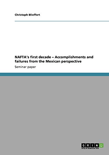 NAFTA's first decade - Accomplishments and failures from the Mexican perspective