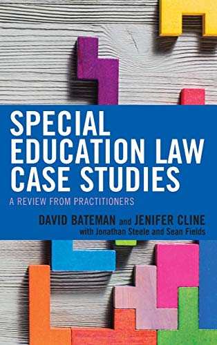 Bateman, David F. Special Education Law Case Studies, A Review From Practitioners