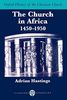 The Church in Africa, 1450-1950 (Oxford History of the Christian Church)