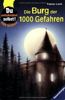 Die Burg der 1000 Gefahren Du entscheidest selbst!