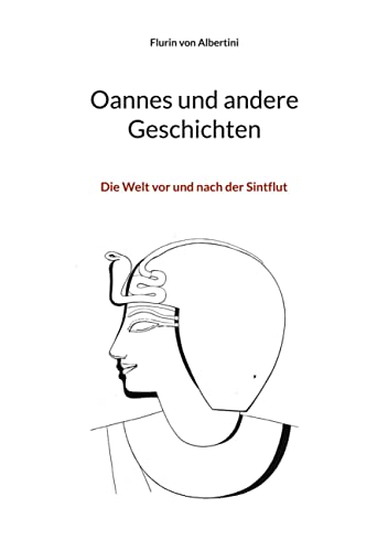 Oannes und andere Geschichten: Die Welt vor und nach der Sintflut