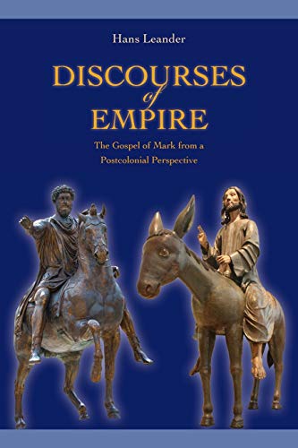 Discourses of Empire: The Gospel of Mark from a Postcolonial Perspective (Semeia Studies)