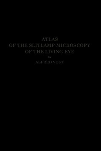 Atlas of the Slitlamp-Microscopy of the Living Eye: Technic and Methods of Examination