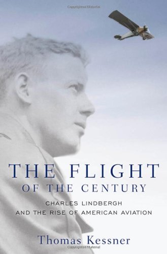 The Flight of the Century: Charles Lindbergh & the Rise of American Aviation (Pivotal Moments in American History)