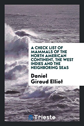 A Check List of Mammals of the North American Continent, the West Indies and the Neighboring Seas