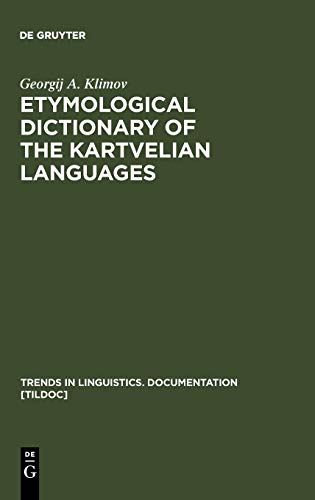 Etymological Dictionary of the Kartvelian Languages (Trends in Linguistics. Documentation [TiLDOC], 16, Band 16)
