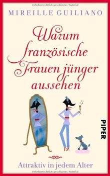 Warum französische Frauen jünger aussehen: Attraktiv in jedem Alter