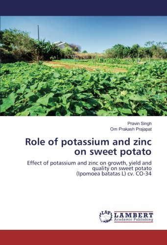 Role of potassium and zinc on sweet potato: Effect of potassium and zinc on growth, yield and quality on sweet potato (Ipomoea batatas L) cv. CO-34