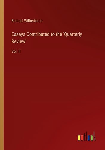 Essays Contributed to the 'Quarterly Review': Vol. II