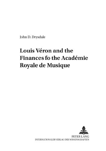 Louis Véron and the Finances of the Académie Royale de Musique (Perspektiven der Opernforschung)