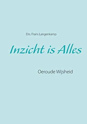 Inzicht is Alles: Oeroude Wijsheid
