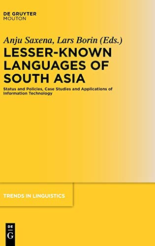 Lesser-Known Languages of South Asia: Status and Policies, Case Studies and Applications of Information Technology (Trends in Linguistics. Studies and Monographs [TiLSM], 175)