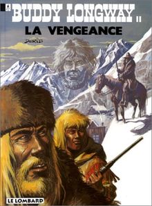 Buddy Longway, Tome 11 : La Vengeance : Une histoire du journal Tintin