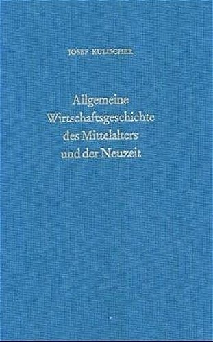 1-3: Allgemeine Wirtschaftsgeschichte des Mittelalters und der Neuzeit: Band I: Das Mittelalter. Band II: Die Neuzeit. Mit Register zu Band I–II