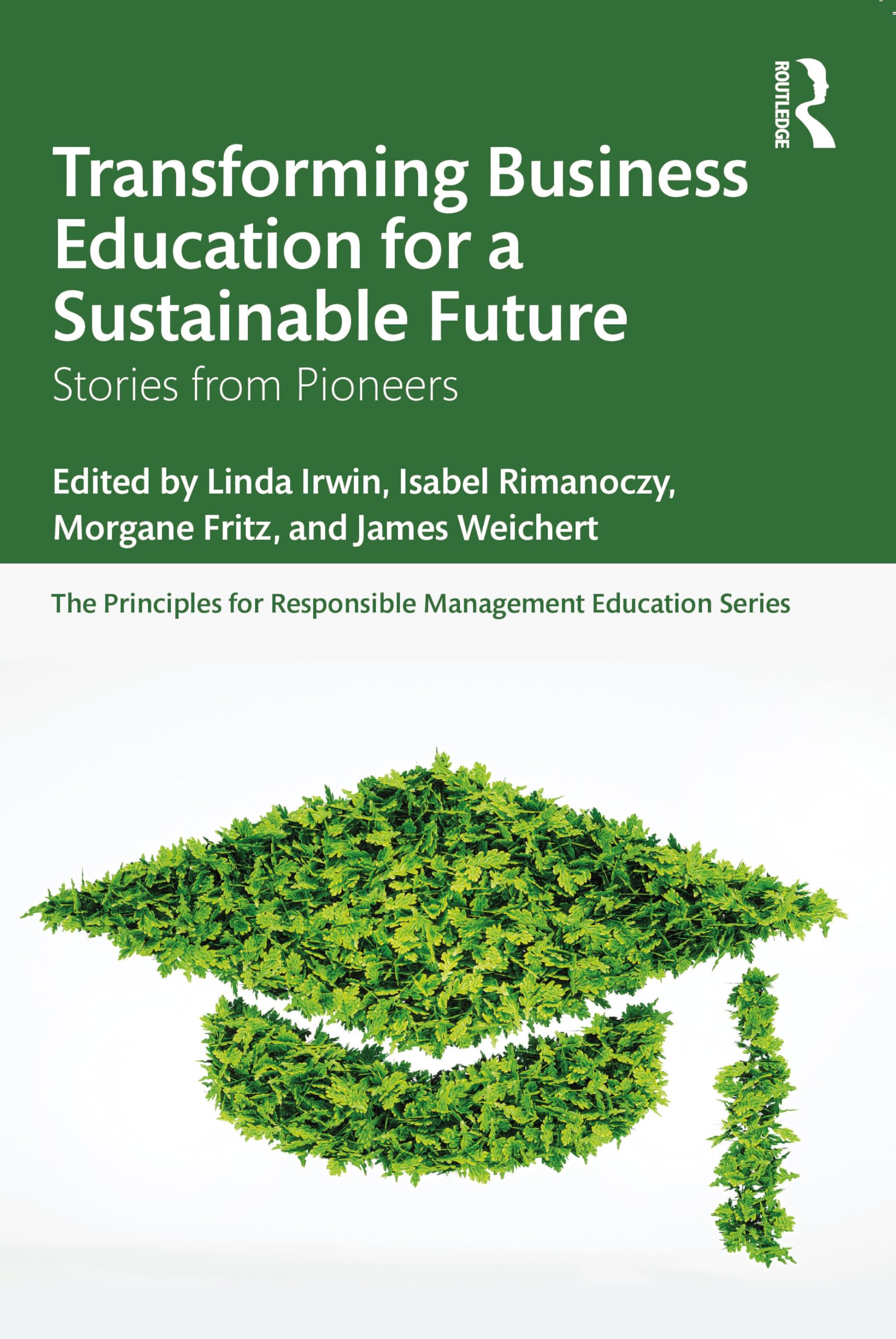 Transforming Business Education for a Sustainable Future: Stories from Pioneers (Principles for Responsible Management Education)