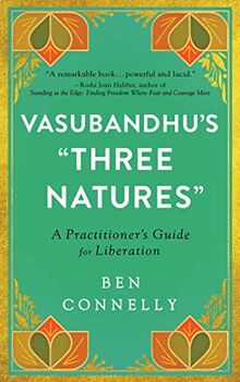 Vasubandhu's "Three Natures": A Practitioner's Guide for Liberation