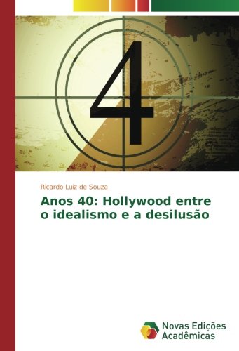 Anos 40: Hollywood entre o idealismo e a desilusão