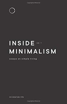 Inside Minimalism: Essays on Simple Living (Volume 1, Band 1)