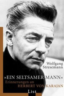 Ein seltsamer Mann: Erinnerungen an Herbert von Karajan