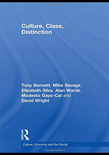 Culture, Class, Distinction (Culture, Economy and the Social)