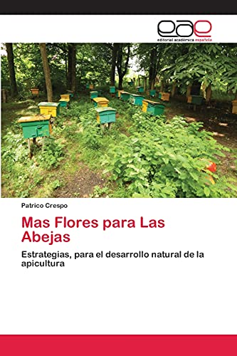 Mas Flores para Las Abejas: Estrategias, para el desarrollo natural de la apicultura