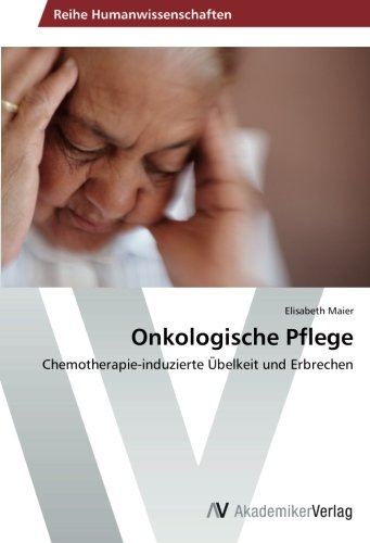 Onkologische Pflege: Chemotherapie-induzierte Übelkeit und Erbrechen