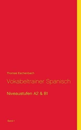 Vokabeltrainer Spanisch: Niveaustufen A2 & B1 (Band1)