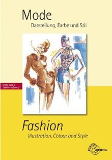 Mode 2. Darstellung, Farbe und Stil: Lehrbuch, Arbeitsunterlage und Nachschlagewerk für Modeschaffende und Modeinteressierte während der Ausbildung