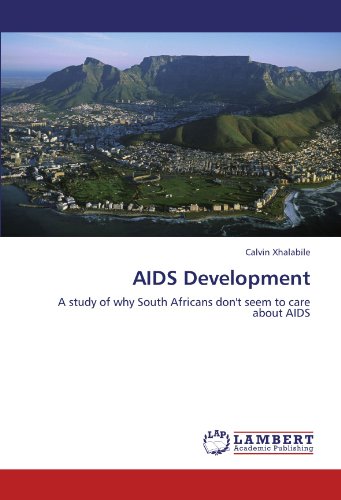 AIDS Development: A study of why South Africans don't seem to care about AIDS