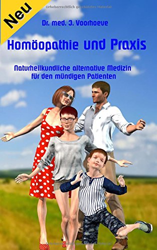 Homöopathie und Praxis: Naturheilkundliche alternative Medizin für den mündigen Patienten (Ratgeber Natur und Wissenschaft)