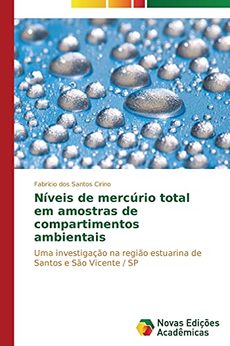 Níveis de mercúrio total em amostras de compartimentos ambientais: Uma investigação na região estuarina de Santos e São Vicente / SP