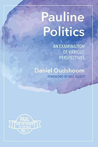 Pauline Politics: An Examination of Various Perspectives: Paul and the Uprising of the Dead, Vol. 1