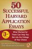 50 Successful Harvard Application Essays: What Worked for Them Can Help You Get Into the College of Your Choice (Harvard Crimson)