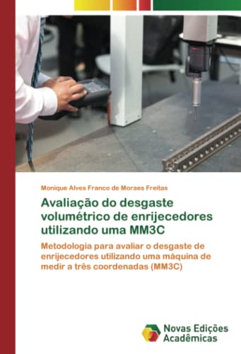 Avaliação do desgaste volumétrico de enrijecedores utilizando uma MM3C: Metodologia para avaliar o desgaste de enrijecedores utilizando uma máquina de medir a três coordenadas (MM3C)