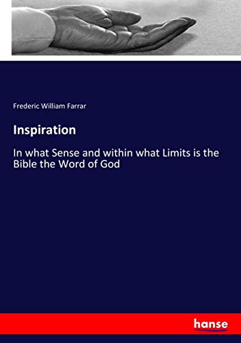 Inspiration: In what Sense and within what Limits is the Bible the Word of God