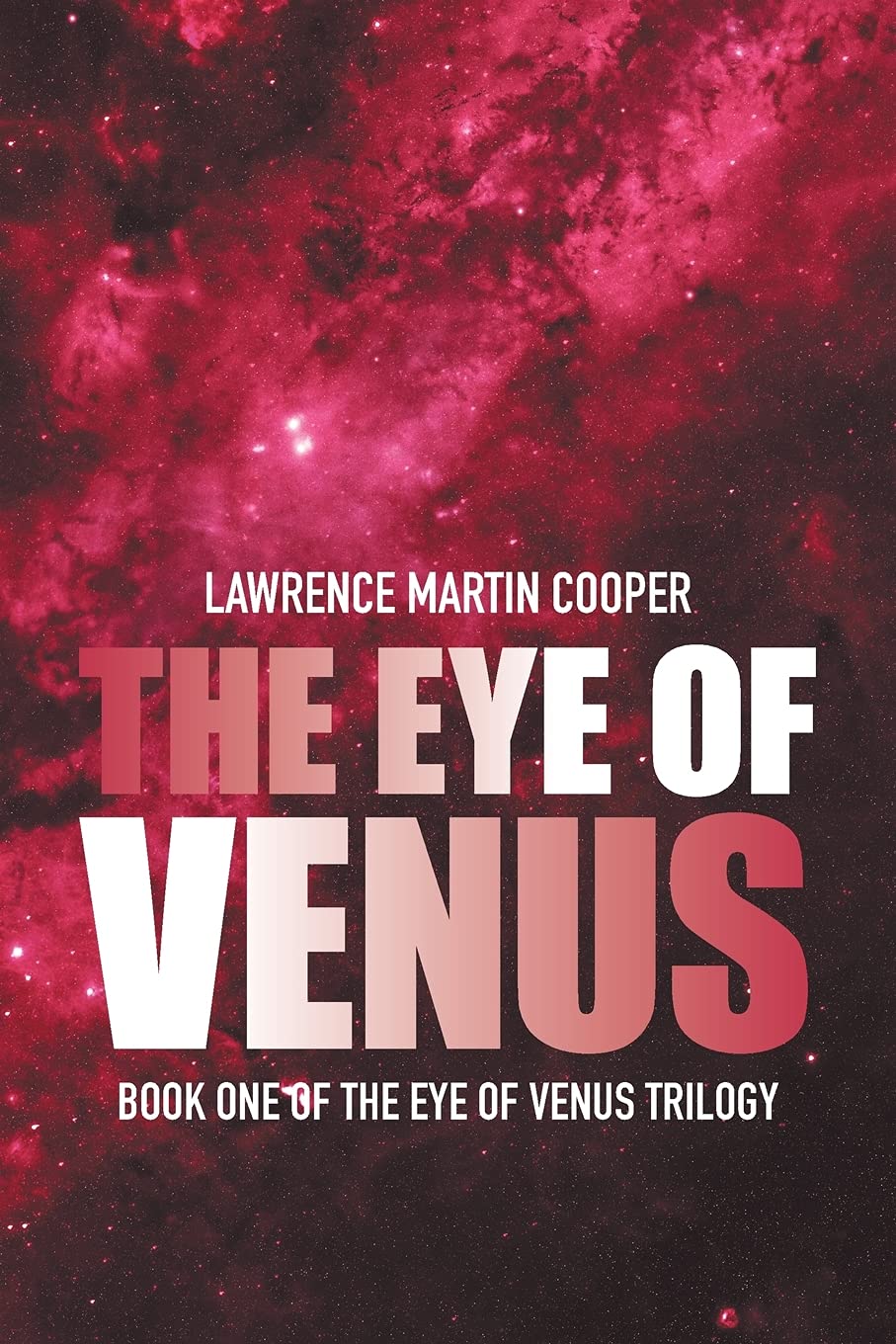 THE EYE OF VENUS: BOOK ONE OF THE EYE OF VENUS TRILOGY (Eye of Venus Trilogy, 1)
