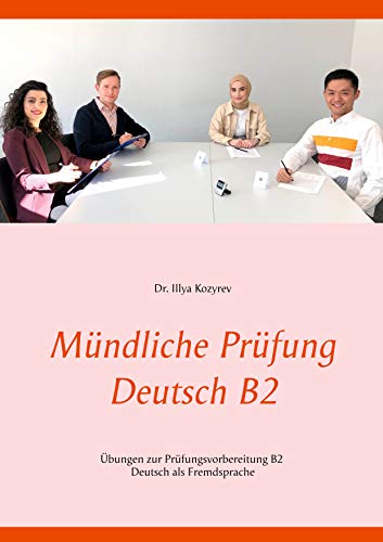 Mündliche Prüfung Deutsch B2: Übungen zur Prüfungsvorbereitung B2 Deutsch als Fremdsprache