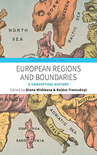 European Regions and Boundaries: A Conceptual History (European Conceptual History)