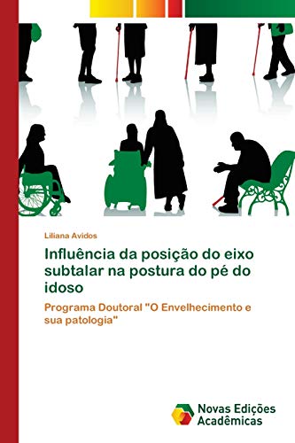 Influência da posição do eixo subtalar na postura do pé do idoso: Programa Doutoral O Envelhecimento e sua patologia