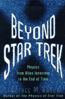 Beyond Star Trek: Physics from Alien Invasions to the End of Time