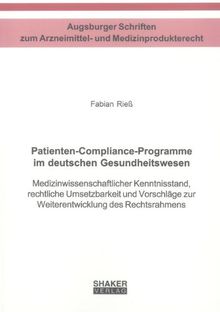 Patienten-Compliance-Programme im deutschen Gesundheitswesen: Medizinwissenschaftlicher Kenntnisstand, rechtliche Umsetzbarkeit und Vorschläge zur Weiterentwicklung des Rechtsrahmens