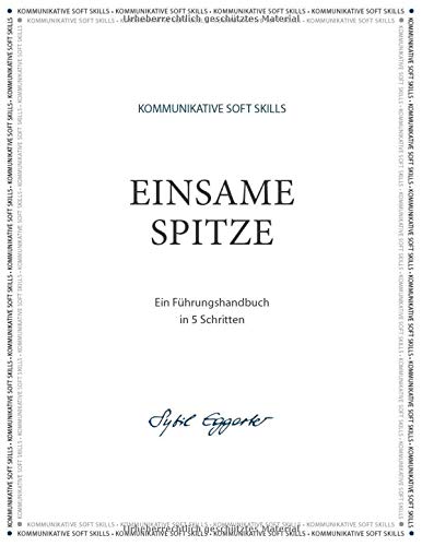 Einsame Spitze: Ein Führungshandbuch in 5 Schritten